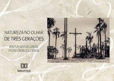 natureza no olhar de tres geraçes (ebook)-irapuã griese-pedro borges griese-9786527008989
