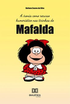 a ironia como recurso humoristico nas tirinhas de mafalda (ebook)-bárbara soares da silva-9786527024989