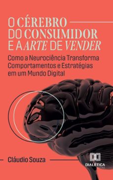 o cérebro do consumidor e a arte de vender (ebook)-cláudio souza-9786527066989