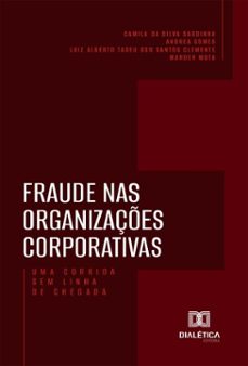 fraude nas organizaçes corporativas (ebook)-andrea gomes-camila da s. sardinha-luiz alberto t. s. clemente-9786527073789