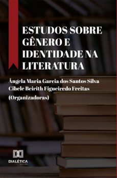 estudos sobre genero e identidade na literatura (ebook)-ângela maria garcia dos santos silva-cibele beirith figueiredo freitas-9786527081289