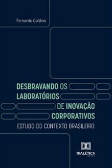 desbravando os laboratorios de inovaço corporativos (ebook)-fernando galdino-9786527084389
