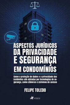 aspectos juridicos da privacidade e segurança em condominios (ebook)-felipe toledo-9786528026289