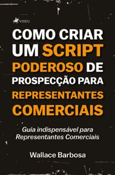 como criar um script poderoso de prospecção para representantes comerciais (ebook)-wallace barbosa-9786528031689