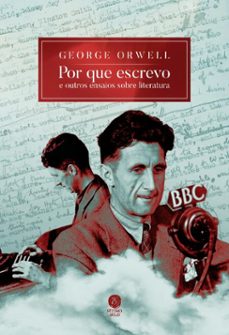 por que escrevo: e outros ensaios sobre literatura (ebook)-george orwell-9786552270689