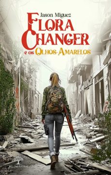 flora changer e os olhos-amarelos (ebook)-jason miguez-9786552393289