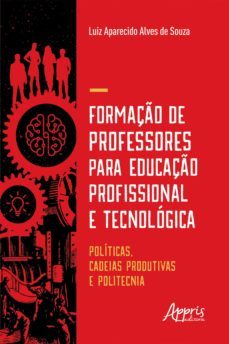 formaço de professores para educaço profissional e tecnologica: (ebook)-luiz aparecido alves de souza-9786555234589