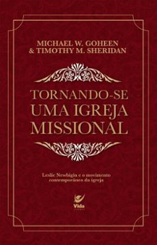 tornando-se uma igreja missional (ebook)-michael w. goheen-timothy m. sheridan-9786555846089