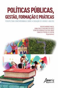 políticas públicas, gestão, formação e práticas: (ebook)-rogerio andrade maciel-joana d'arc de vasconcelos neves-sebastiao rodrigues da silva junior-9786558200789