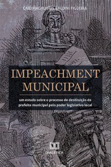 impeachment municipal (ebook)-caio magalhães baldini figueira-9786558771289