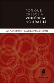 por que cresce a violencia no brasil? (ebook)-luís flávio sapori-gláucio ary dillon soares-9786586040289