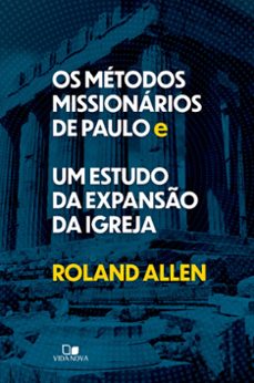 os métodos missionários de paulo e um estudo da expansão da igreja (ebook)-roland allen-9786586136289