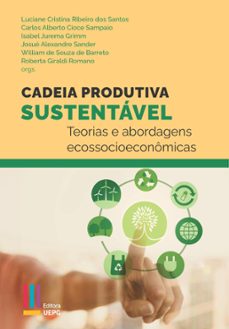 cadeia produtiva sustentavel (ebook)-luciane cristina ribeiro dos santos-carlos alberto cioce sampaio-isabel jurema grimm-9786586234589