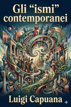 gli 'ismi' contemporanei / (verismo, simbolismo, idealismo, cosmopolitanismo) ed altri saggi di critica letteraria ed artistica (ebook)-9786726024889