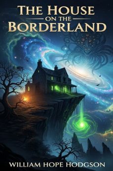 the house on the borderland (ebook)-william hope hodgson-9786726551989