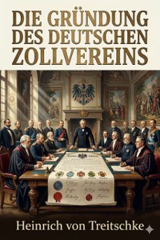 die grundung des deutschen zollvereins (ebook)-heinrich von treitschke-9786726569489