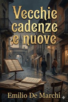 vecchie cadenze e nuove (ebook)-emilio de marchi-9786726573189