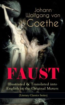 faust - illustrated &amp; translated into english in the original meters (literary classics series) (ebook)-johann wolfgang von goethe-9788026865889