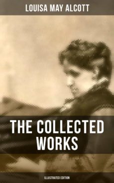 the collected works of louisa may alcott (illustrated edition) (ebook)-louisa may alcott-9788027200689