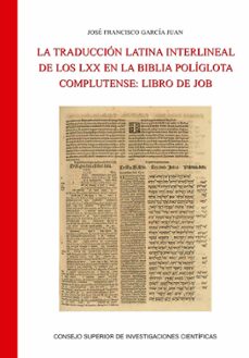 la traduccion latina interlineal de los lxx en la biblia poliglot a complutense : libro de job-jose francisco garcia juan-9788400106089