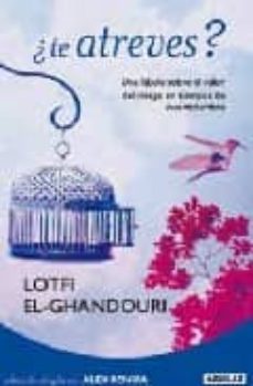 ¿ te atreves ?: una fabula sobre el valor del riesgo en tiempos d e incertidumbre-lotfi el ghandouri-9788403099289