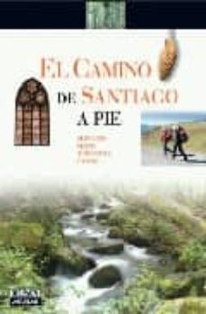 el camino de santiago a pie: servicios, mapas, albergues, etapas-9788403507289