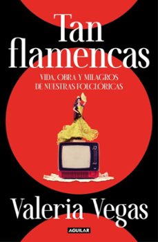 tan flamencas (ebook)-valeria vegas-9788403524989
