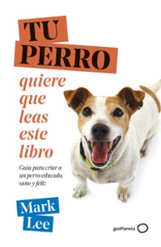tu perro quiere que leas este libro-mark lee-9788408271789