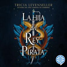 la hija del rey pirata (audiolibro)-tricia levenseller-9788408284789