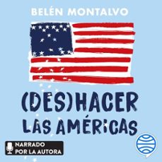 (des)hacer las americas (audiolibro)-belen montalvo-9788408290889