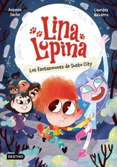 lina lupina 4. los fantasmones de susto city (ebook)-antonio sachs-lourdes navarro-9788408299189