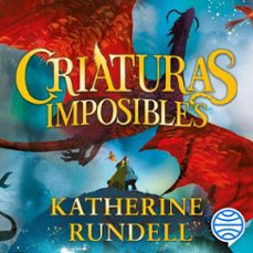criaturas imposibles (audiolibro)-katherine rundell-9788408312789