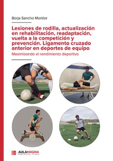 lesiones de rodilla, actualizacion en rehabilitacion, readaptacion, vuelta a la competicion y prevencion-borja sancho monllor-9788410066489