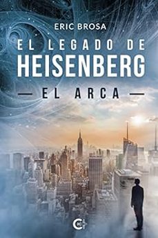 el legado de heisenberg: el arca-eric brosa-9788410143289