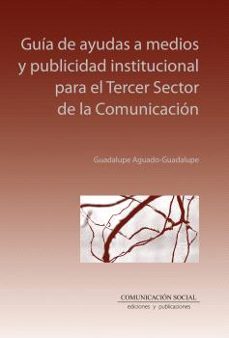 guia de ayudas a medios y publicidad institucional para el tercer sector de la comunicacion-guadalupe aguado guadalupe-9788410176089