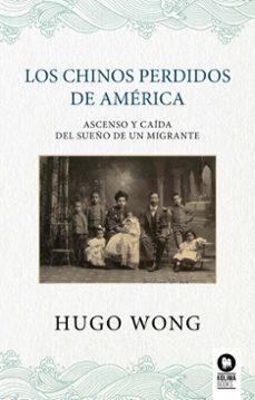 los chinos perdidos de america (ebook)-hugo wong-9788410209589