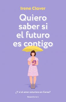 quiero saber si el futuro es contigo-irene claver gomez-9788410274389