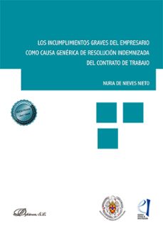 los incumplimientos graves del empresario como causa generica de resolucion indemnizada del contrato de trabajo-nuria de nieves nieto-9788410705289