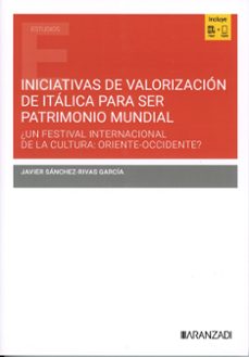 iniciativas de valorización de itálica para ser patrimonio mundia l-javier sanchez rivas garcia-9788410853089