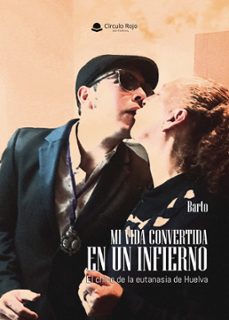 mi vida convertida en un infierno. el chico de la eutanasia de huelva (ebook)-9788410977389