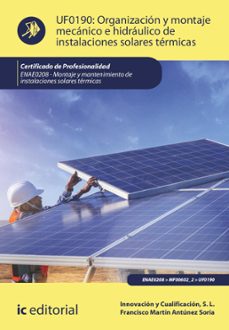 organizacion y montaje mecanico e hidraulico de instalaciones solares termicas. enae0208 (ebook)-francisco martin antunez soria-9788411039789