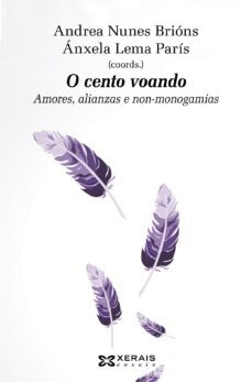 o cento voando: amores, alianzas e non-monogamias-andrea (coord.) nunes brions-anxela (coord.) lema paris-9788411102889