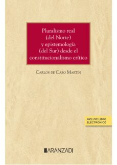 pluralismo real ( del norte) y epistemologia (del sur) desde el constitucionalismo critico.-9788411240789