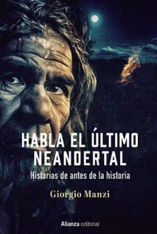 habla el ultimo neandertal. historias antes de la historia-giorgio manzi-9788411484589
