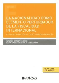 nacionalidad como elemento perturbador de la fiscalidad internacional.especial mencion al caso hispano-frances-9788411631389