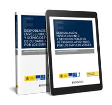 despoblacion, envejecimiento y servicios publicos de cuidado: apostando por los empleos verdes-susana rodriguez escanciano-9788411633789