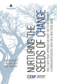 nurturing the seeds of change. how a new police approach can shape the future of europe-ricadro valadas-jesus lira calvo-9788411753289