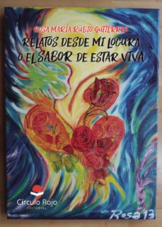 relatos desde mi locura o el sabor de estar viva-rosa maria rubio gutierrez-9788411759489