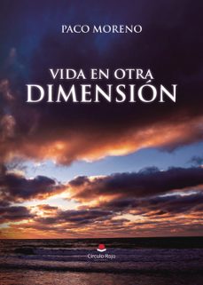 vida en otra dimension-francisco moreno sanchez-9788411994989