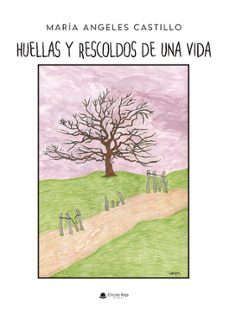 huellas y rescoldos de una vida-maria angeles castillo-9788411995689